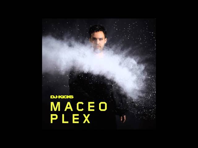Maceo Plex - Mind On Fire