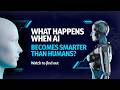 🤖 What happens when Artificial Intelligence becomes smarter than humans?