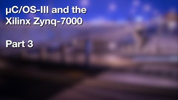 [3/3] Using µC/OS-III on the Xilinx Zynq-7000