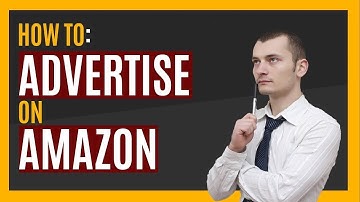 Amazon Advertising - How To Make The Most of Your Amazon PPC Campaigns