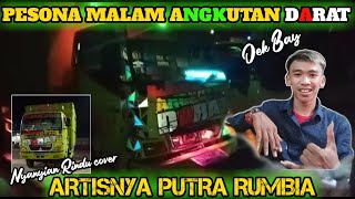 PESONA TRUK ANGKUTAN DARAT ARTISNYA PUTRA RUMBIA || (NYANYIAN RINDU VERSI TRUK)