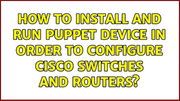 How to install and run Puppet Device in order to configure Cisco Switches and Routers?