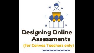 Canvas LMS Webinar Series 3 - Designing Online Assessments