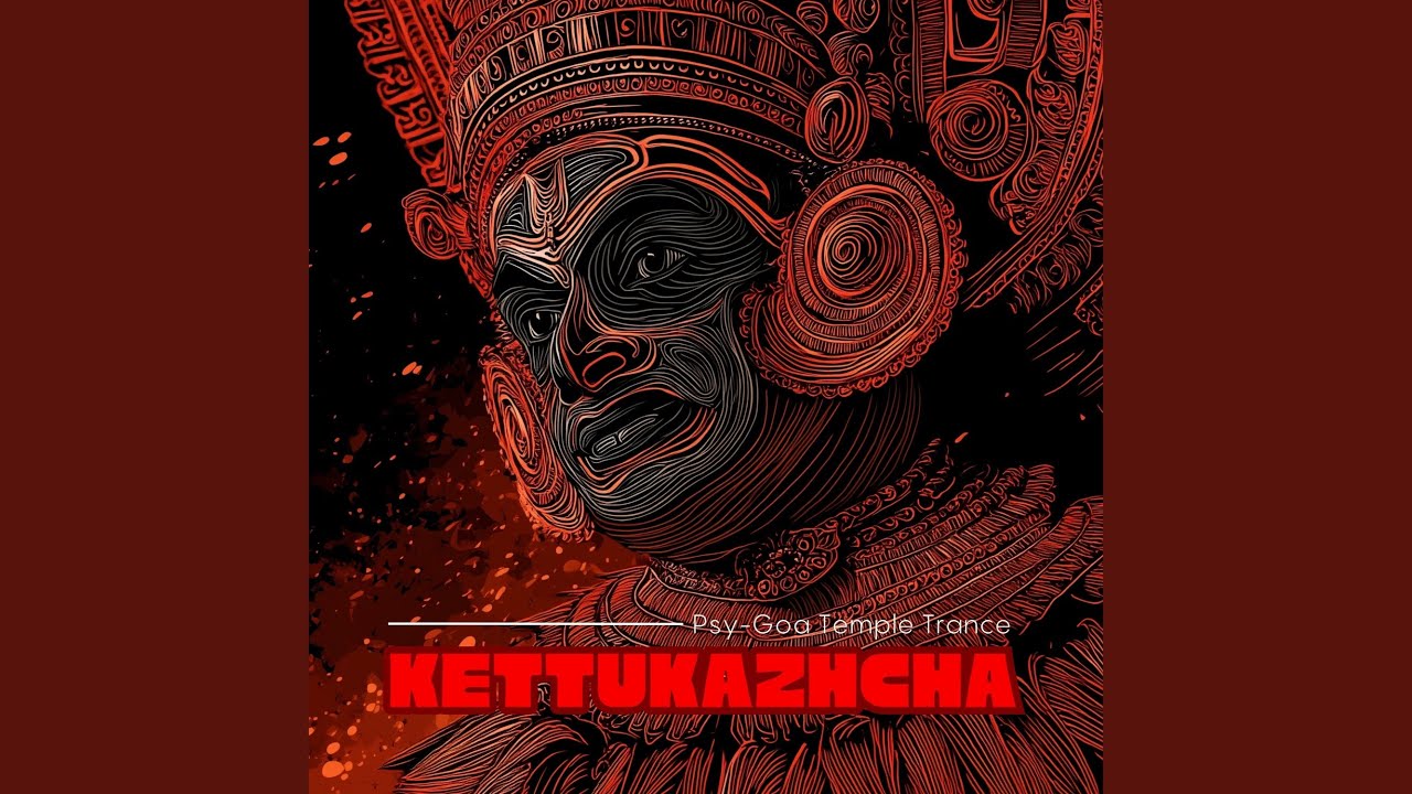 Kettukazhcha | Psy-Goa Temple Trance