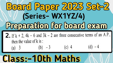 Q2 If k+2, 4k-6 and 3k-2 are three consecutive terms of an A.P., then value of k is #BoardExam2024