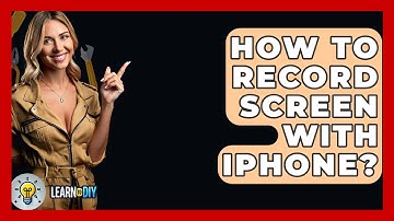How To Record Screen With iPhone? - LearnToDIY360.com