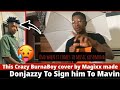 Crazy Burna boy cover by Magixx made Donjazzy sign him to Mavin