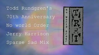 Todd Rundgren - No World Order - Jerry Harrison Sad Sparse Mix @Clich%C3%A9matic