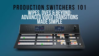 Wipes, DVEs & Beyond: Advanced Video Transitions Made Simple