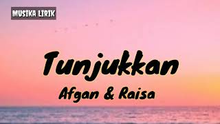 Tunjukkan - Afgan feat Raisa (Lirik)