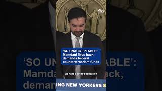 Mayor Mamdani is demanding the release of more federal funding for counterterrorism
