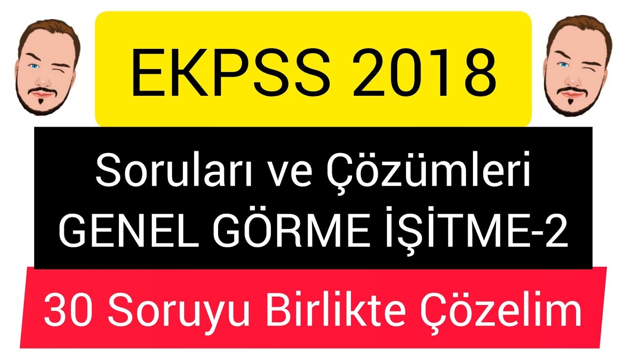 Ekpss GENEL, GÖRME, İŞİTME ORTA ÖĞRETİM (LİSE) 2018 Çıkmış Sorular ve Çözümleri | Türkçe-Matematik