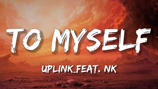 Download Lagu Uplink - To Myself (feat. NK) | Trap [Lyrics] Sharp Tone MP3