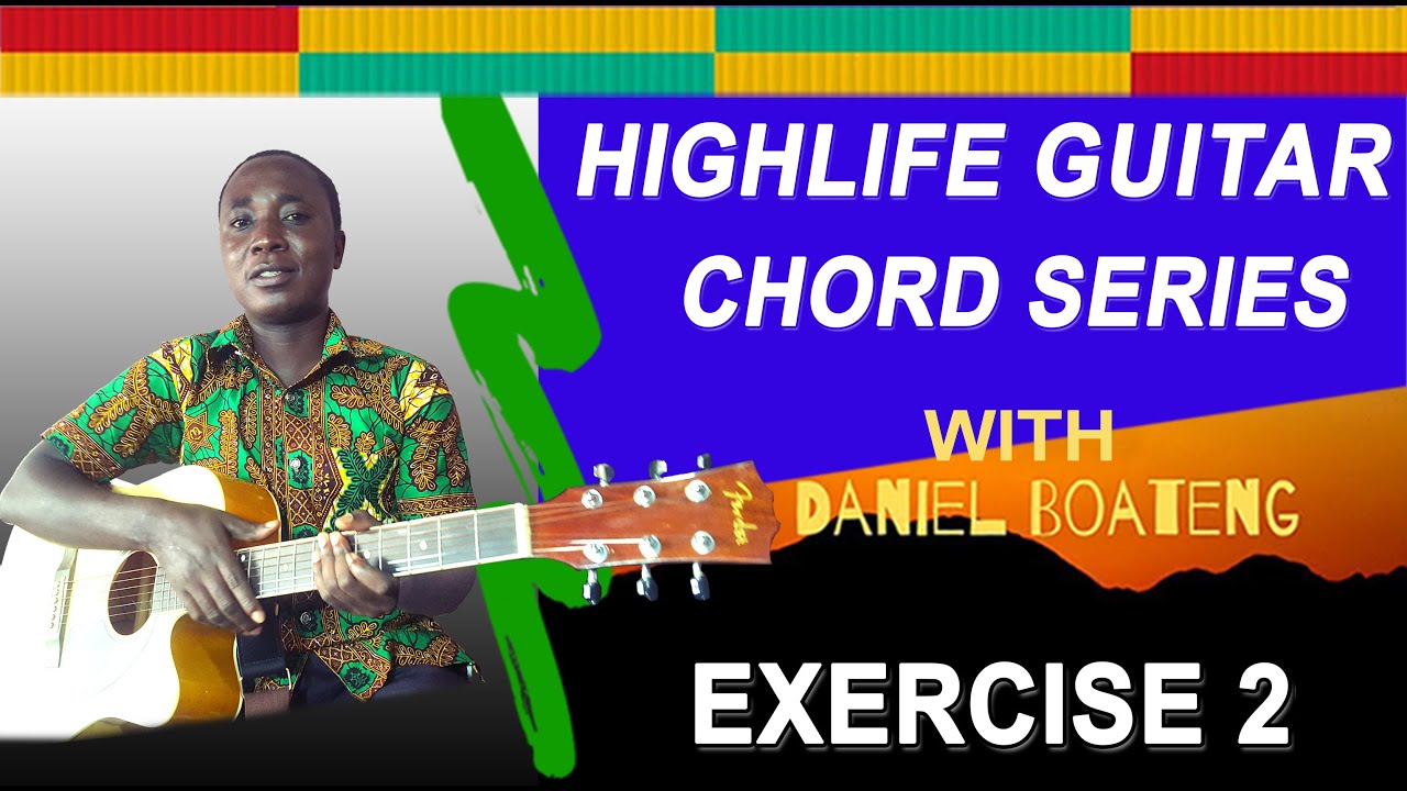 HOW TO PLAY HIGHLIFE GUITAR [CHORD EXERCISE 2) FOR BEGINNERS - YouTube
