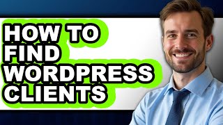 How to Find Wordpress Clients (easy Method)