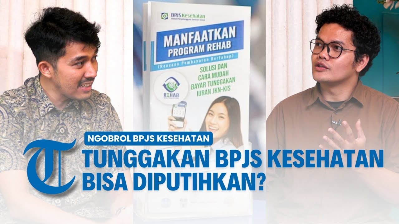 Cara Cepat Melunasi Tunggakan Iuran BPJS Kesehatan ! REHAB dan Ternyata Tunggakan Bisa Dicicil