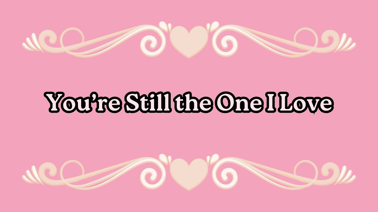 You're Still the One I Love
