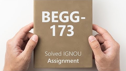 BEGG 173 solved assignment 2024-25 || BEGG 173 solved assignment 2025 || BEGG 173 2024-25