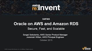 AWS re:Invent 2015 | (DAT303) Oracle on AWS and Amazon RDS: Secure, Fast, and Scalable