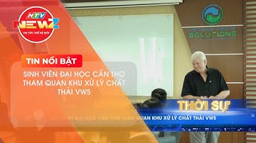 SINH VIÊN ĐẠI HỌC CẦN THƠ THAM QUAN KHU XỬ LÝ CHẤT THẢI VWS