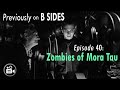 Previously on B SIDES Episode 40: "Zombies of Mora Tau" - Highlights from our Live Show.