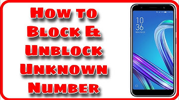 How to block and unblock unknown number in Asus Zenfone Max Pro M1 & M2 - Technical Bonus