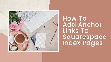 How To Add Anchor Links To Squarespace Index Pages