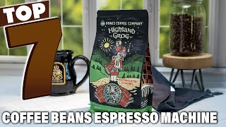 Top 7 Coffee Beans for Espresso Machine – Unlock Rich Flavor Today!