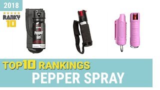 Best Pepper Spray Top 10 Rankings, Review 2018 & Buying Guide