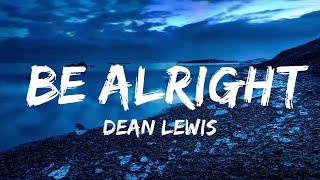 Dean Lewis - Be Alright (Lyrics)