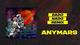 Dado - Nado (Anymars Remix)