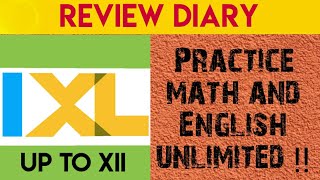 IXL..Practice Math and English unlimited  |up to class X11||Review Diary
