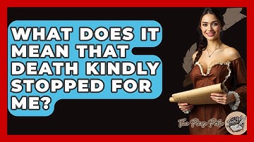 What Does It Mean That Death Kindly Stopped For Me? - The Prose Path