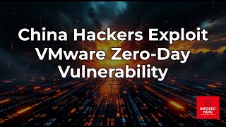 China-Linked Hackers Exploit VMware Zero-Day: What You Need to Know