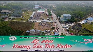 Lễ Hội Hương Sắc Trà Xuân Vùng Chè Đặc Sản Tân Cương Tỉnh Thái Nguyên Năm 2023