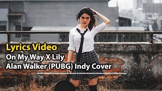 On My Way X Lily - Alan Walker (PUBG) Indy Cover l Lyrics Video