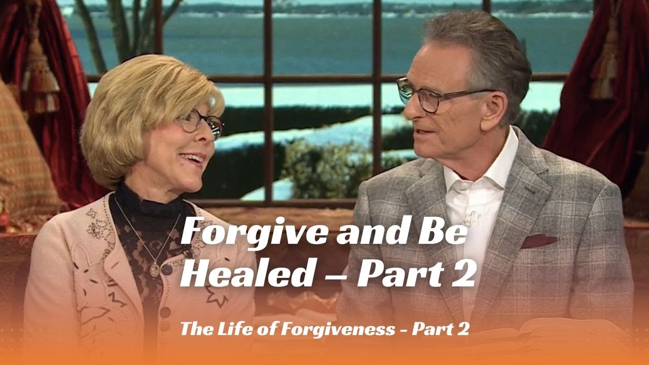 Forgive and Be Healed – Part 2