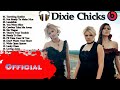 The Best Of  Dixie Chicks   ||  Dixie Chicks Greatest Hits HD