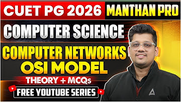 CUET PG  MCA 2026 | MANTHAN PRO Series | Computer Networks OSI Model Theory + PYQs