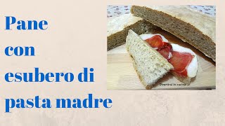 Ricetta Pane con esubero di pasta madre ️ Divertirsi in cucina