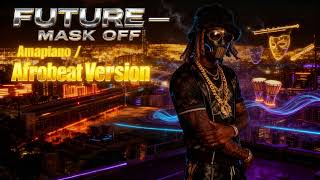 Future - Mask Off (Amapiano / Afrobeat Version) Resimi