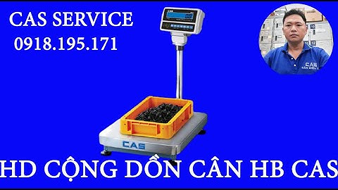 Cân HB CAS|HD Cộng Dồn|Cân Điện Tử 100kg || Hãng CAS Model HB || Chức Năng Cộng Dồn Số Tổng