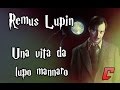 Remus Lupin - Una vita da lupo mannaro