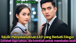 Takdir Menyelamatkan CEO Dingin—3 Tahun Kemudian Ia Kembali dengan Identitas yang Mengejutkan Dunia