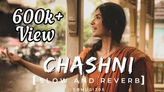 CHASHNI 🥰❤️(slowed reverb) lyrics | Salman, Katrina