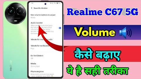 realme c67 me volume kaise badhaye, realme c67 volume problem
