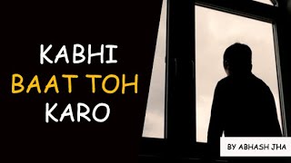 Kabhi Baat Toh Karo Sad Emotional Audio Poetry In Hindi By Abhash Jha Rhyme Attacks