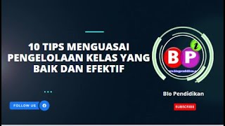 10 Tips menguasai Pengelolaan Kelas Yang Baik dan Efektif