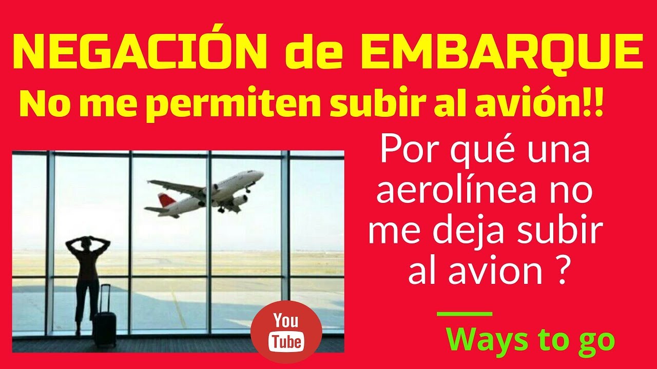 NEGACIÓN DE EMBARQUE: ¿ Porque no me dejan subir al avión ? - YouTube