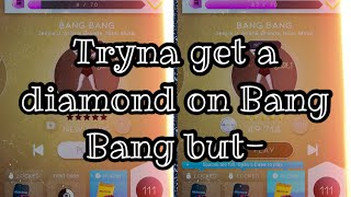 S1 E7: Tryna get a diamond on Bang Bang but-